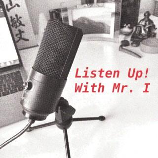Listen up! With Mr. I