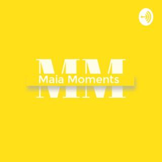 Maia Moments