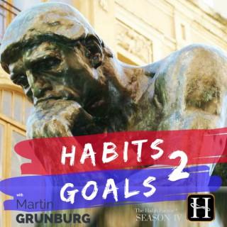 Habits 2 Goals: The Habit Factor® Podcast with Martin Grunburg | Goal Achievement, Productivity & Success – Simplified