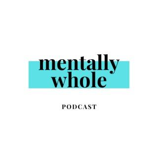 Mentally Whole Podcast