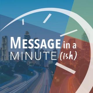 Message in a Minute (ish)