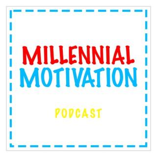 Millennial Motivation & Inspiration: Millennial Motivation Podcast
