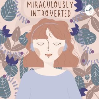 Miraculously Introverted!