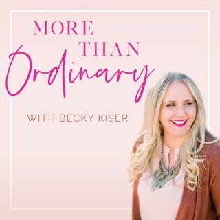 More Than Ordinary with Becky Kiser