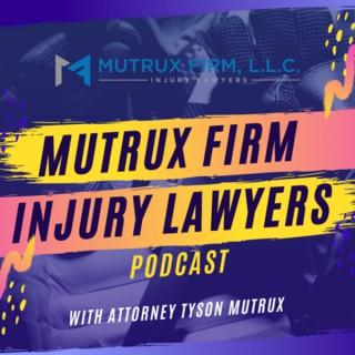 Mutrux Firm Injury Lawyers Podcast