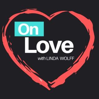 On Love with Linda Wolff
