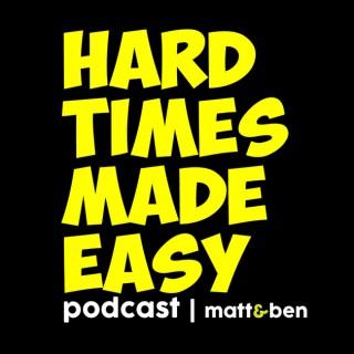 Hard Times Made Easy