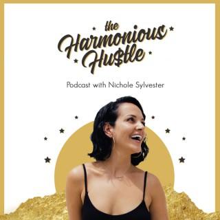 Harmonious Hustle|Redefining the Hustle For Soulful Entrepreneurs with Bestselling Author + Success Coach Nichole Sylvester