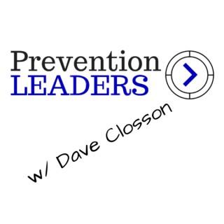 Prevention Leaders w/ Dave Closson
