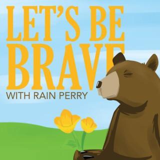 Rain Perry's Let's Be Brave