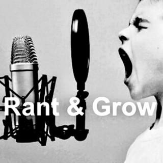 Rant & Grow