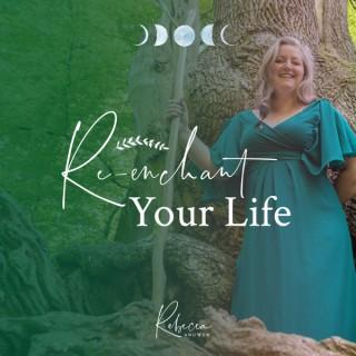 Re-Enchant Your Life