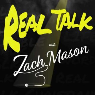 Real Talk with Zach Mason