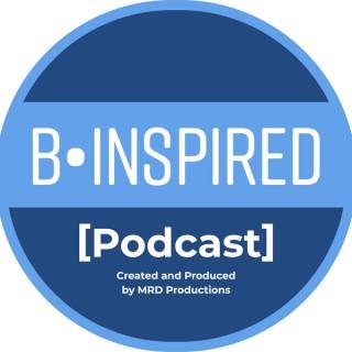B•INSPIRED Podcast