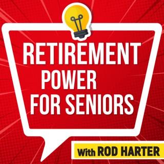 Retirement Power For Seniors 'RodCast'