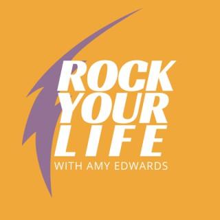 Rock Your Life with Amy Edwards