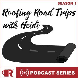 Roofing Road Trips with Heidi