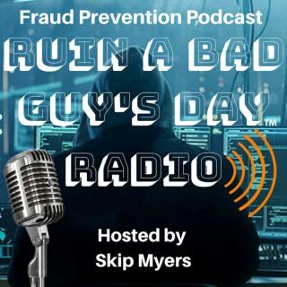 Ruin a Bad Guy's Day Radio - Fraud Prevention Podcast