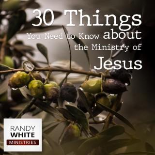 RWM: 30 Things You Need to Know about the Ministry of Jesus