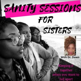 Sanity Sessions for Sisters: Keeping it together when you want to fall apart