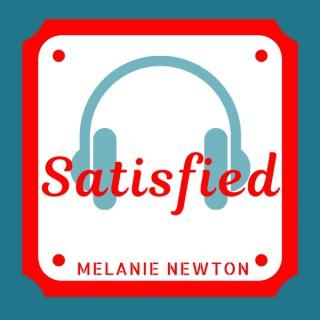 Satisifed—Melanie Newton's Podcast
