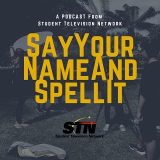 Say Your Name and Spell It - An STN Podcast
