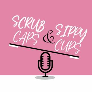 Scrub Caps & Sippy Cups