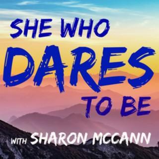 She Who Dares To Be