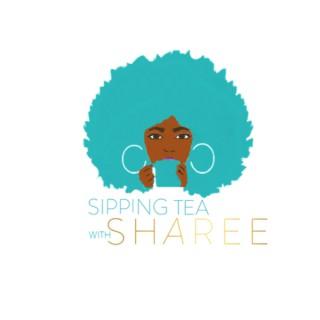 Sipping Tea with Sharee