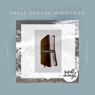Small Enough Ministries