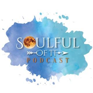 Soulful of it Podcast
