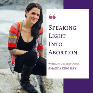 Speaking Light Into Abortion