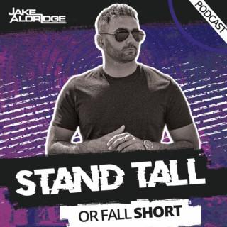 Stand Tall Or Fall Short