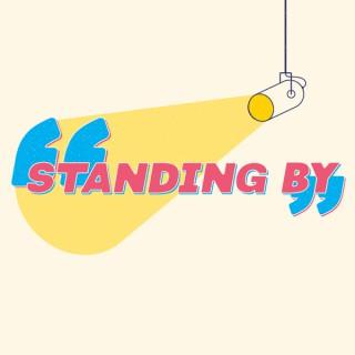 Standing By