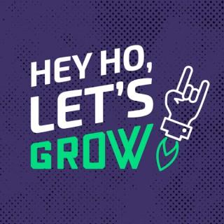 Hey Ho Let's Grow