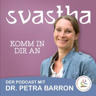 Svastha - Komm in dir an | Dr. Petra Barron