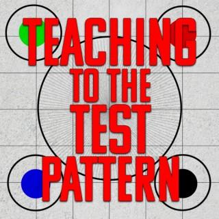 Teaching To The Test Pattern