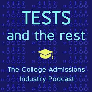 Tests and the Rest: College Admissions Industry Podcast