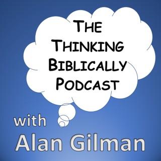 Thinking Biblically with Alan Gilman