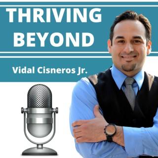 Thriving Beyond | Features Best-Selling Authors, TEDx Speakers, Elite Entrepreneurs, and World-renowned Consultants and Coach