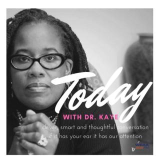 Today with Dr. Kaye