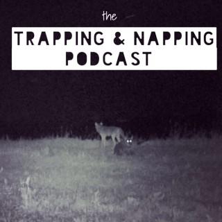 The Trapping And Napping Podcast