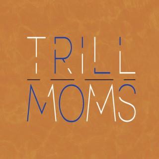 TrillMoms's podcast