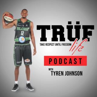 TRÜF Life Podcast with Tyren Johnson