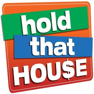 Hold That House