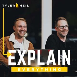 Tyler & Neil Explain Everything