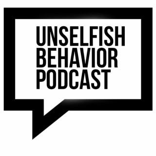 Unselfish Behavior Podcast