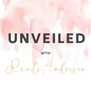 Unveiled with Randi Anderson