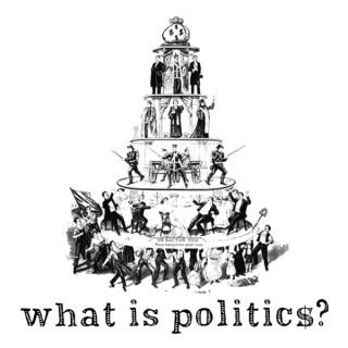 WHAT IS POLITICS?