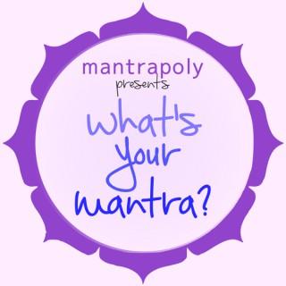 What's Your Mantra?